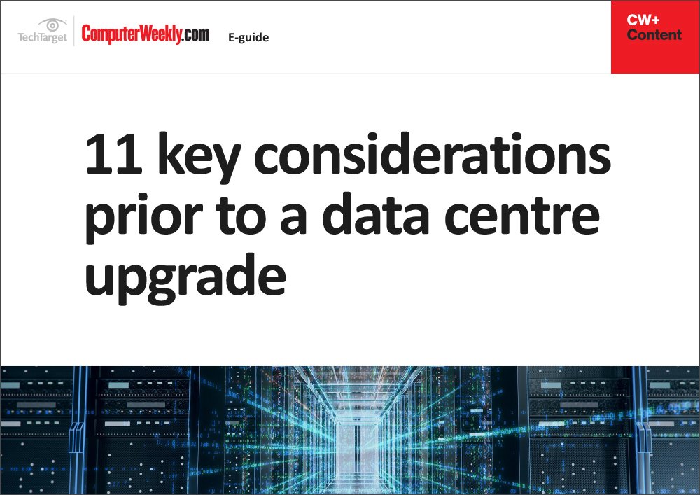 11 key considerations prior to a data centre upgrade | Computer Weekly